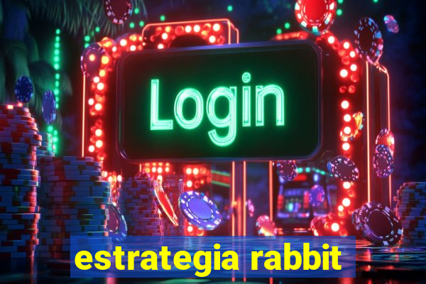 estrategia rabbit