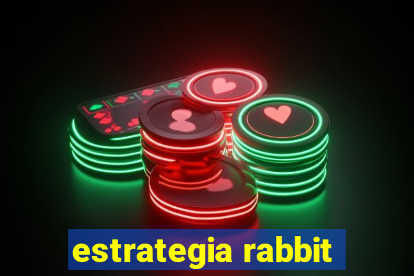 estrategia rabbit