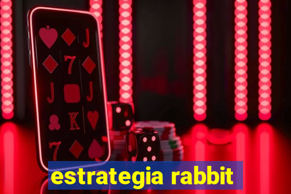 estrategia rabbit