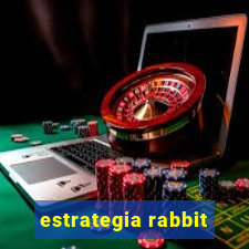 estrategia rabbit