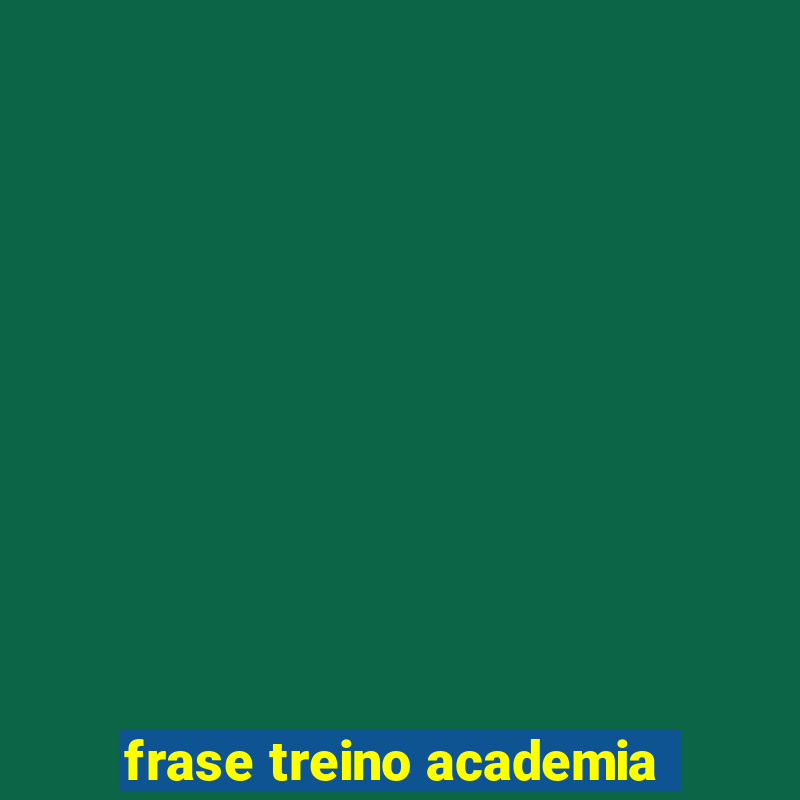 frase treino academia