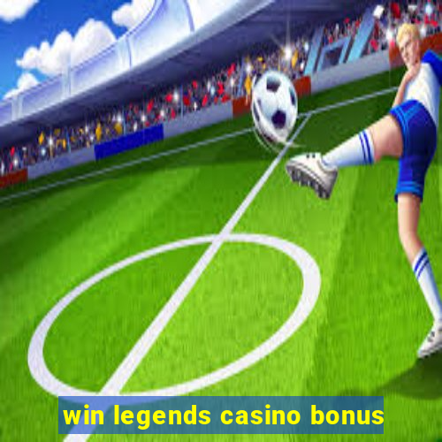 win legends casino bonus