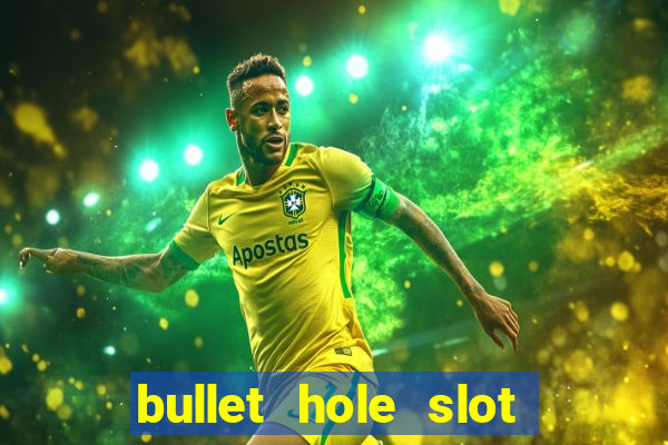 bullet hole slot free play