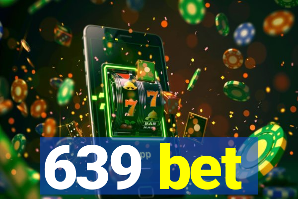 639 bet