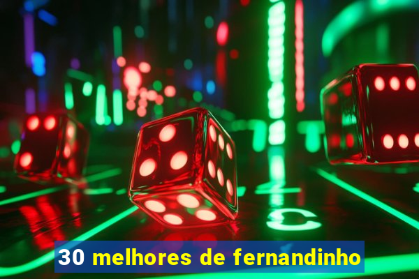 30 melhores de fernandinho