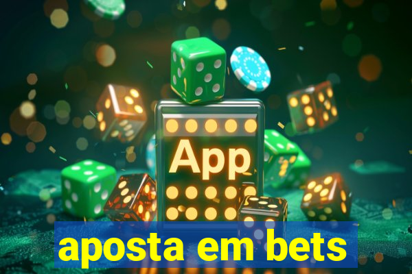 aposta em bets