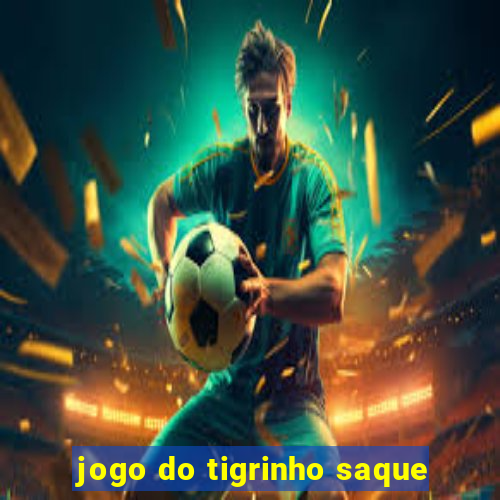 jogo do tigrinho saque