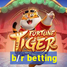 b/r betting