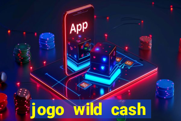 jogo wild cash casino slots paga mesmo