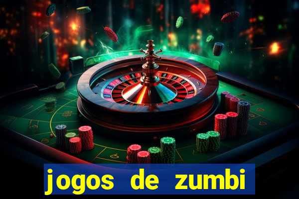 jogos de zumbi para celular