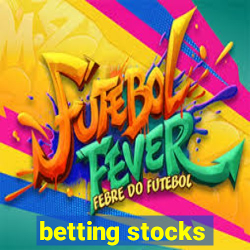 betting stocks