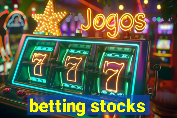 betting stocks