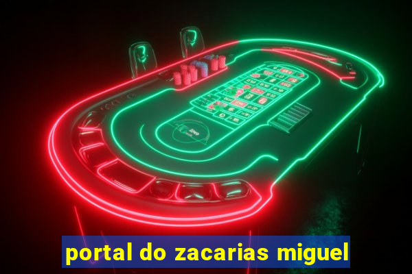 portal do zacarias miguel