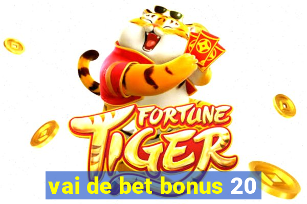 vai de bet bonus 20