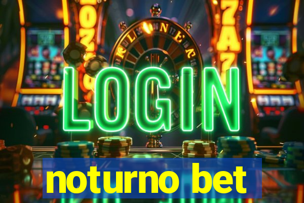 noturno bet