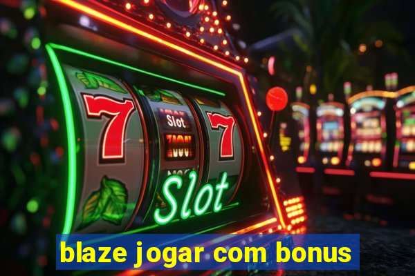 blaze jogar com bonus