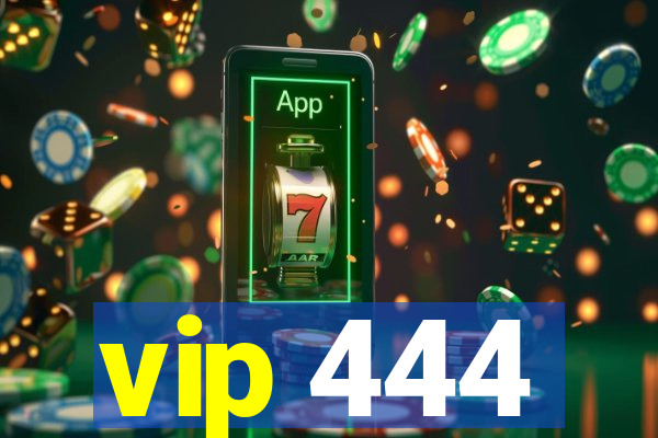 vip 444