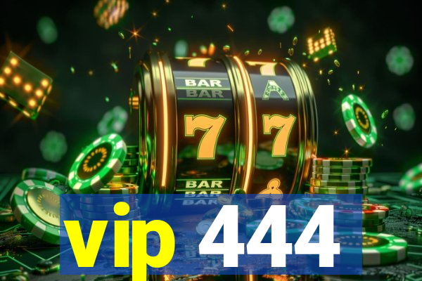 vip 444