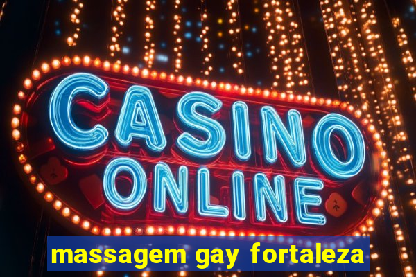 massagem gay fortaleza