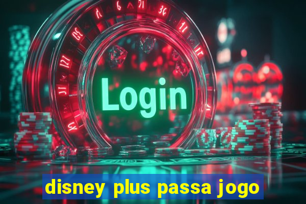 disney plus passa jogo