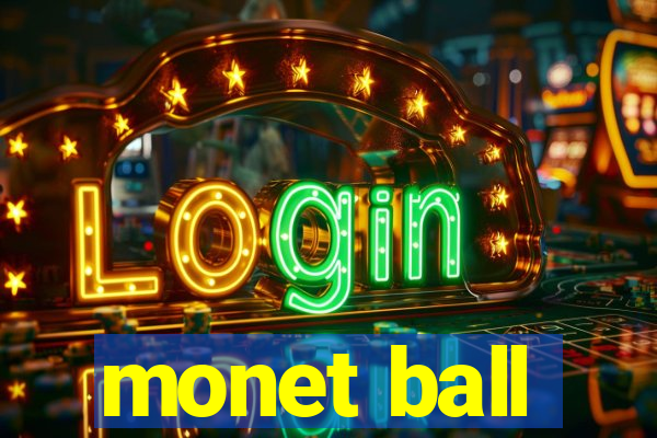 monet ball