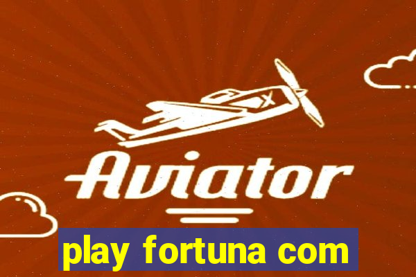 play fortuna com