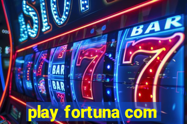 play fortuna com