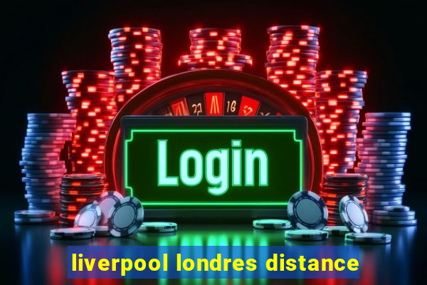 liverpool londres distance