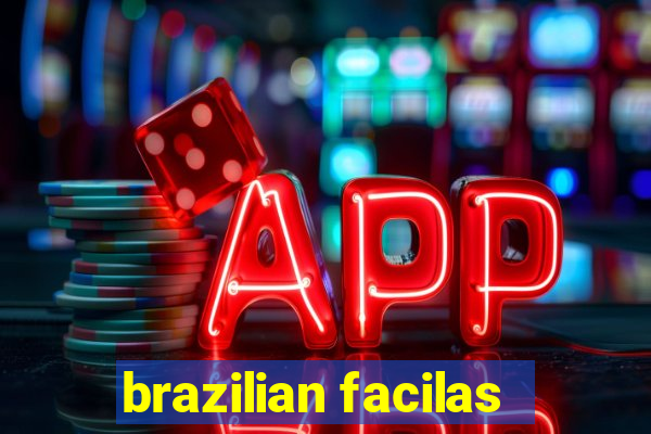 brazilian facilas