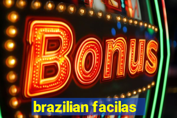 brazilian facilas