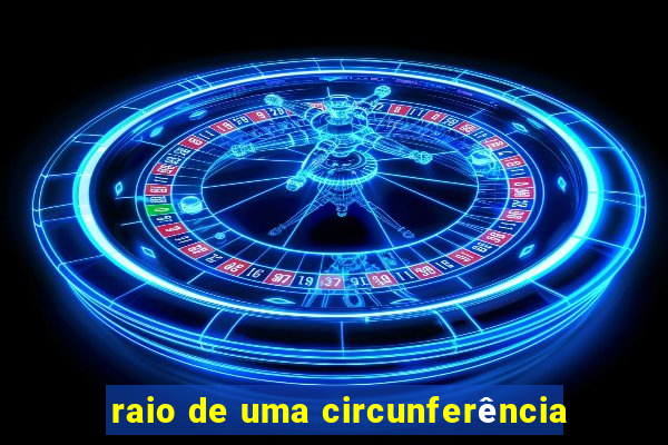 raio de uma circunferência