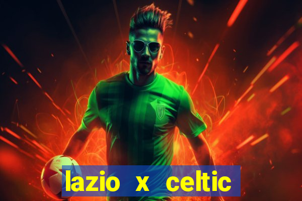 lazio x celtic onde assistir