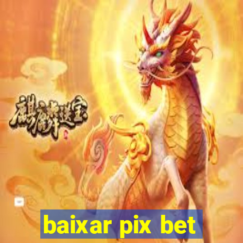 baixar pix bet