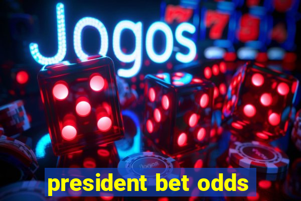 president bet odds