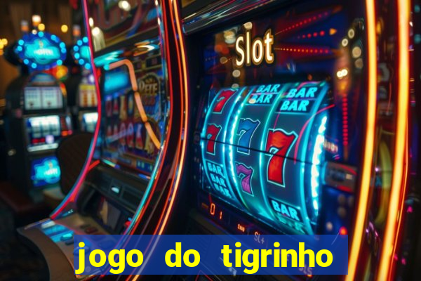 jogo do tigrinho de gra?a