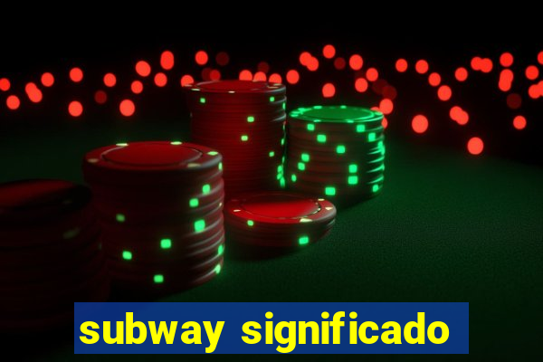 subway significado