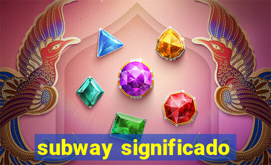 subway significado