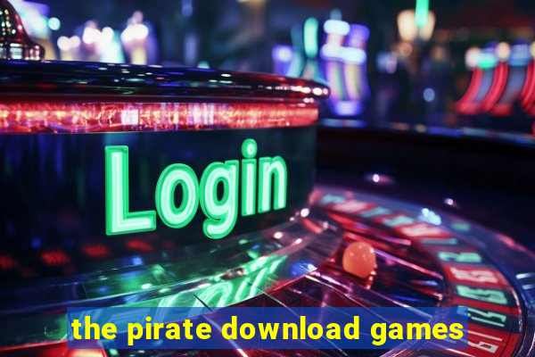 the pirate download games