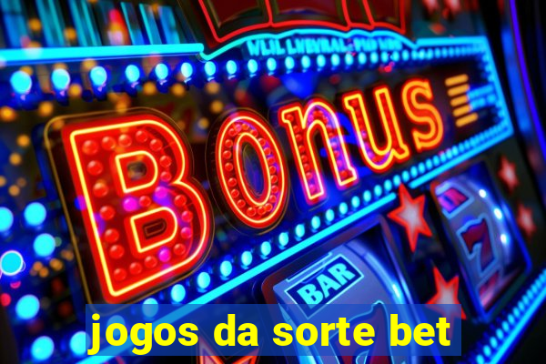 jogos da sorte bet