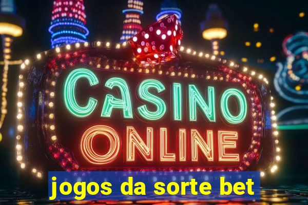 jogos da sorte bet