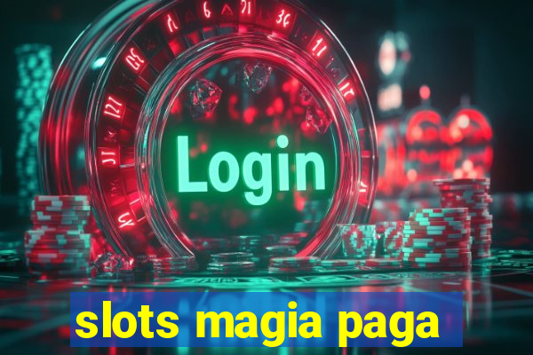 slots magia paga