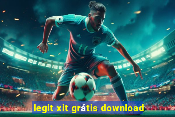 legit xit grátis download