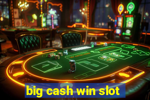 big cash win slot