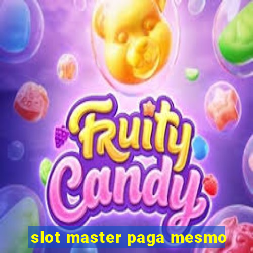 slot master paga mesmo