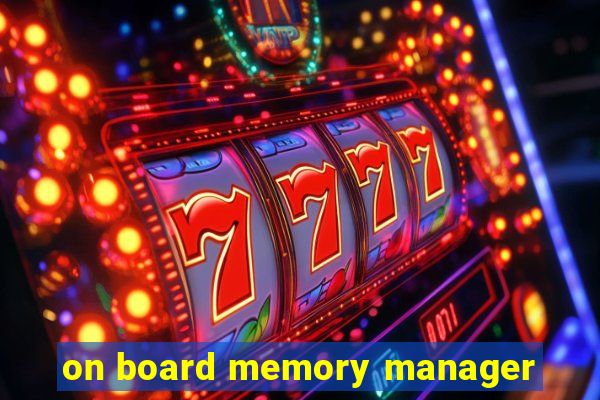 on board memory manager