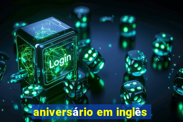 aniversário em inglês