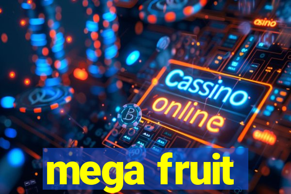 mega fruit