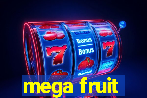 mega fruit