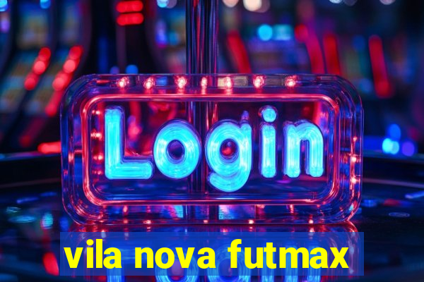 vila nova futmax