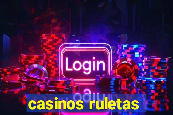 casinos ruletas